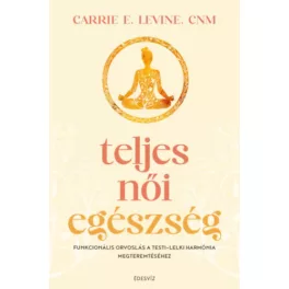   Teljes női egészség - Funkcionális orvoslás a testi-lelki harmónia megteremtéséhez