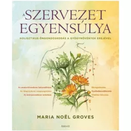   A szervezet egyensúlya - Holisztikus öngondoskodás a gyógynövények erejével
