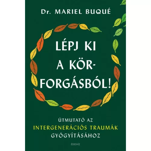 Lépj ki a körforgásból! - Útmutató az intergenerációs traumák gyógyításához