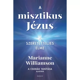 A misztikus Jézus - A szeretetteljes elme