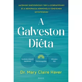   A Galveston-diéta - Hatékony egészségügyi terv a zsírégetéshez és a menopauza hormonális tüneteinek enyhítéséhez