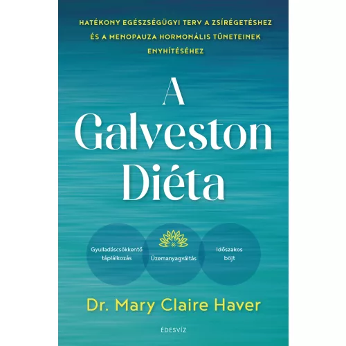 A Galveston-diéta - Hatékony egészségügyi terv a zsírégetéshez és a menopauza hormonális tüneteinek enyhítéséhez