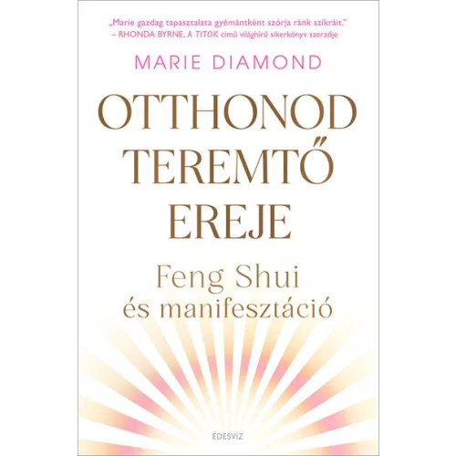 Otthonod teremtő ereje - Feng shui és manifesztáció
