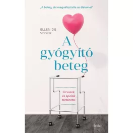   A gyógyító beteg - Orvosok és ápolók történetei - „A beteg, aki megváltoztatta az életemet"