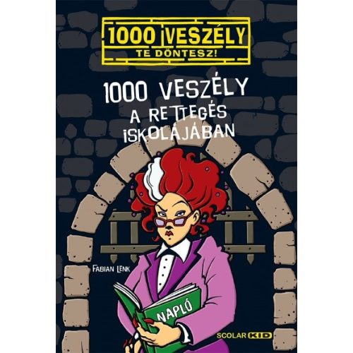 1000 veszély a Rettegés Iskolájában /1000 veszély - Te döntesz!