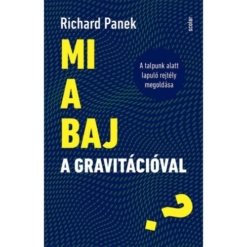 Mi a baj a gravitációval? - A talpunk alatt lapuló rejtély megoldása