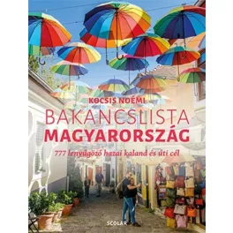   Bakancslista - Magyarország - 777 lenyűgöző hazai kaland és úti cél
