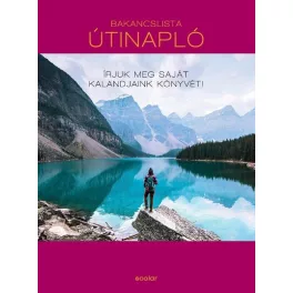   Bakancslista: Útinapló - Írjuk meg saját kalandjaink könyvét!