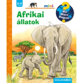 Afrikai állatok - Mit? Miért? Hogyan? /Scolar mini 44.