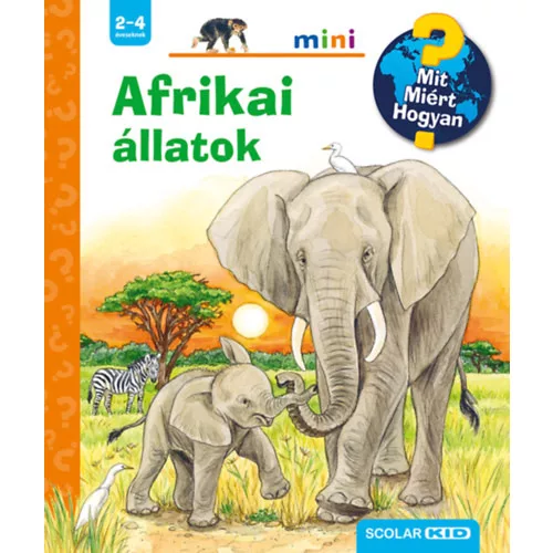 Afrikai állatok - Mit? Miért? Hogyan? /Scolar mini 44.