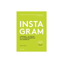   Instagram - A brand-, az üzlet- és a közösségépítés 125 szabálya