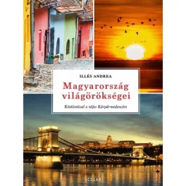   Magyarország világörökségei - Kitekintéssel a teljes Kárpát-medencére (átdolgozott kiadás)