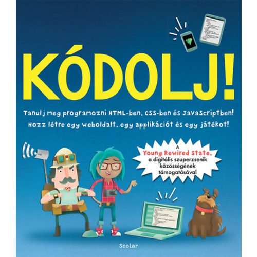 Kódolj! - Tanulj meg programozni HTML-ben, CSS-ben és JAVAScriptben! (új kiadás)