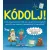 Kódolj! - Tanulj meg programozni HTML-ben, CSS-ben és JAVAScriptben! (új kiadás)