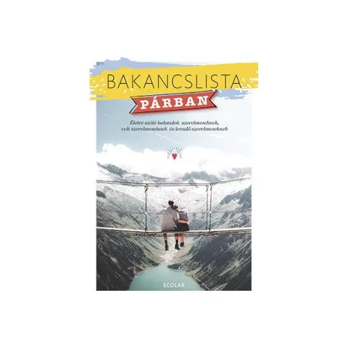 Bakancslista – Párban (Életre szóló kalandok szerelmeseknek, volt szerelmeseknek és leendő szerelmeseknek)