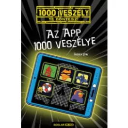 Az app 1000 veszélye  - Te döntesz!  16.
