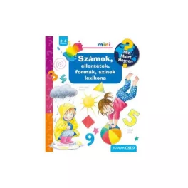   Számok, ellentétek, formák, színek lexikona - Mit? Miért? Hogyan? Mini
