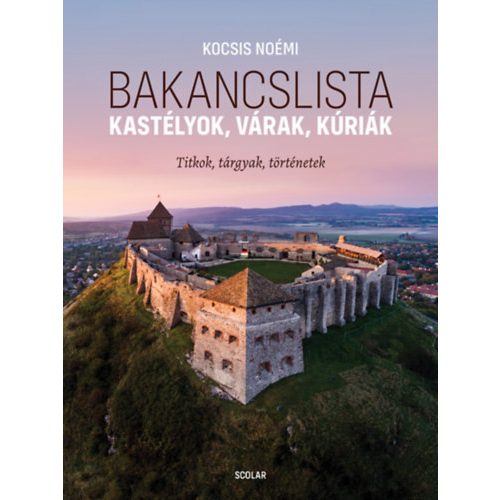 Bakancslista - Kastélyok, várak, kúriák (Titkok, tárgyak, történetek)