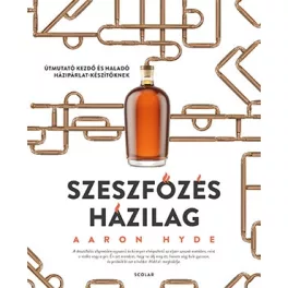   Szeszfőzés házilag - Útmutató kezdő és haladó házipárlat-készítőknek