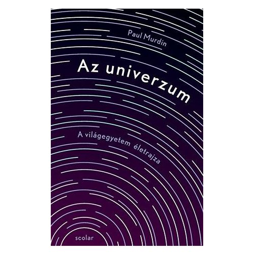 Az univerzum - A világegyetem „életrajza”