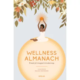 Wellness almanach - Érezd jól magad mindennap