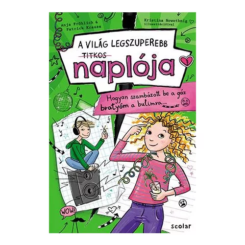 A világ legkszuperebb titkos naplója - Hogyan szambázott be a gáz bratyóm a partimra…