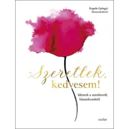   Szeretlek, kedvesem! - Idézetek a szerelemről, klasszikusoktól