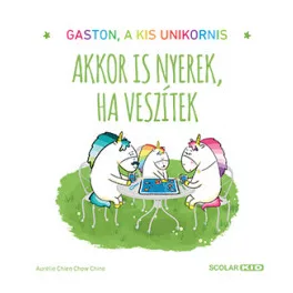 Akkor is nyerek, ha veszítek - Gaston, a kis unikornis