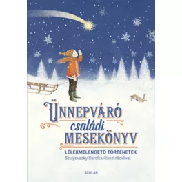   Ünnepváró családi mesekönyv - Lélekmelengető történetek