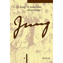   A tudattalan dinamikája - Jung 8. - C. G. Jung Összegyűjtött Munkái
