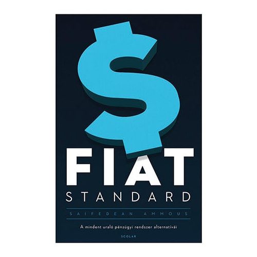 FIAT STANDARD - A mindent uraló pénzügyi rendszer alternatívái