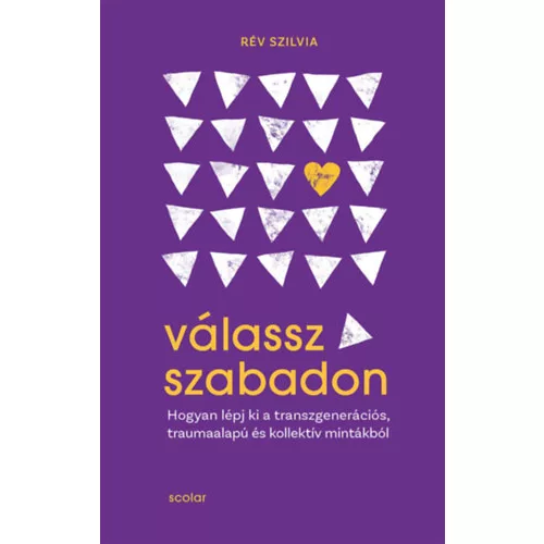 Válassz szabadon - Hogyan lépj ki a transzgenerációs, traumaalapú és kollektív mintákból
