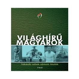   Világhírű magyarok - Felfedezők, tudósok, művészek, feltalálók (új kiadás).