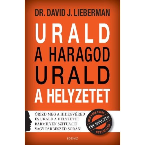 Urald a haragod urald a helyzetet - Őrizd meg a hidegvéred és urald a helyzetet bármilyen szituáció vagy párbeszéd során