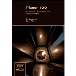   Trianon 100 - Tanulmányok a békeszerződés centenáriumára