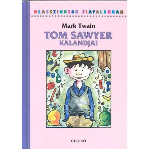 Tom Sawyer kalandjai /Klasszikusok fiataloknak