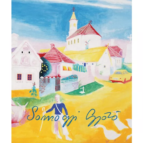 Festő a világ közepén - Somogyi Győző élete és művészete