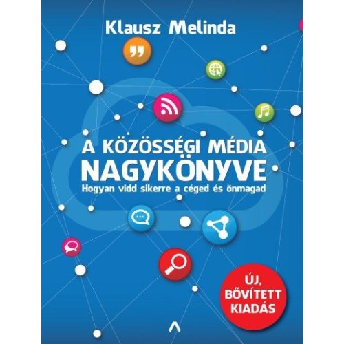 A közösségi média nagykönyve - Hogyan vidd sikerre a céged és önmagad (új, bővitett kiadás)