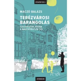   Terézvárosi barangolás - Szecessziós házak a Nagykörúton túl - Sétakönyvek 2.