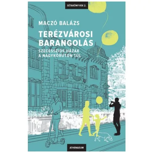 Terézvárosi barangolás - Szecessziós házak a Nagykörúton túl - Sétakönyvek 2.