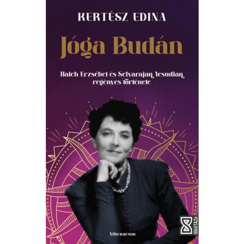 Jóga Budán - Haich Erzsébet és Selvarajan Yesudian regényes története - Időutazó