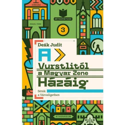 A Vurstlitól a Magyar Zene Házáig - Séták a Városligetben - Sétakönyvek 3.