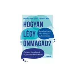   Hogyan légy önmagad? - Önismereti gondolatok és gyakorlatok hétről hétre