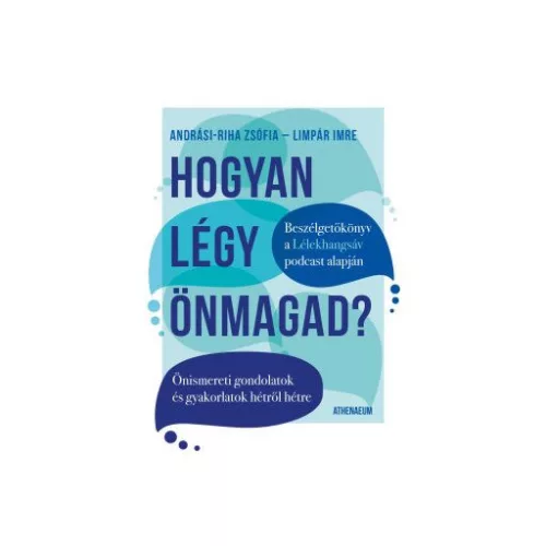 Hogyan légy önmagad? - Önismereti gondolatok és gyakorlatok hétről hétre