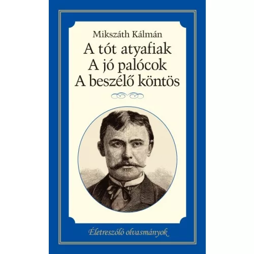 A Tót atyafiak - A jó palócok - A beszélő köntös - Életreszóló olvasmányok