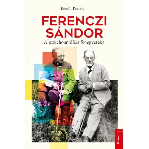 Ferenczi Sándor - A pszichoanalízis fenegyereke