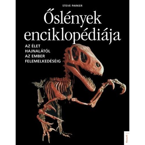 Őslények enciklopédiája - Az élet hajnalától az ember felemelkedéséig