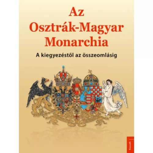 Az Osztrák–Magyar Monarchia - A kiegyezéstől az összeomlásig