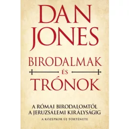   Birodalmak és trónok - A Római Birodalomtól a Jeruzsálemi Királyságig