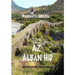 Az albán híd - Mediterrán sorsregény